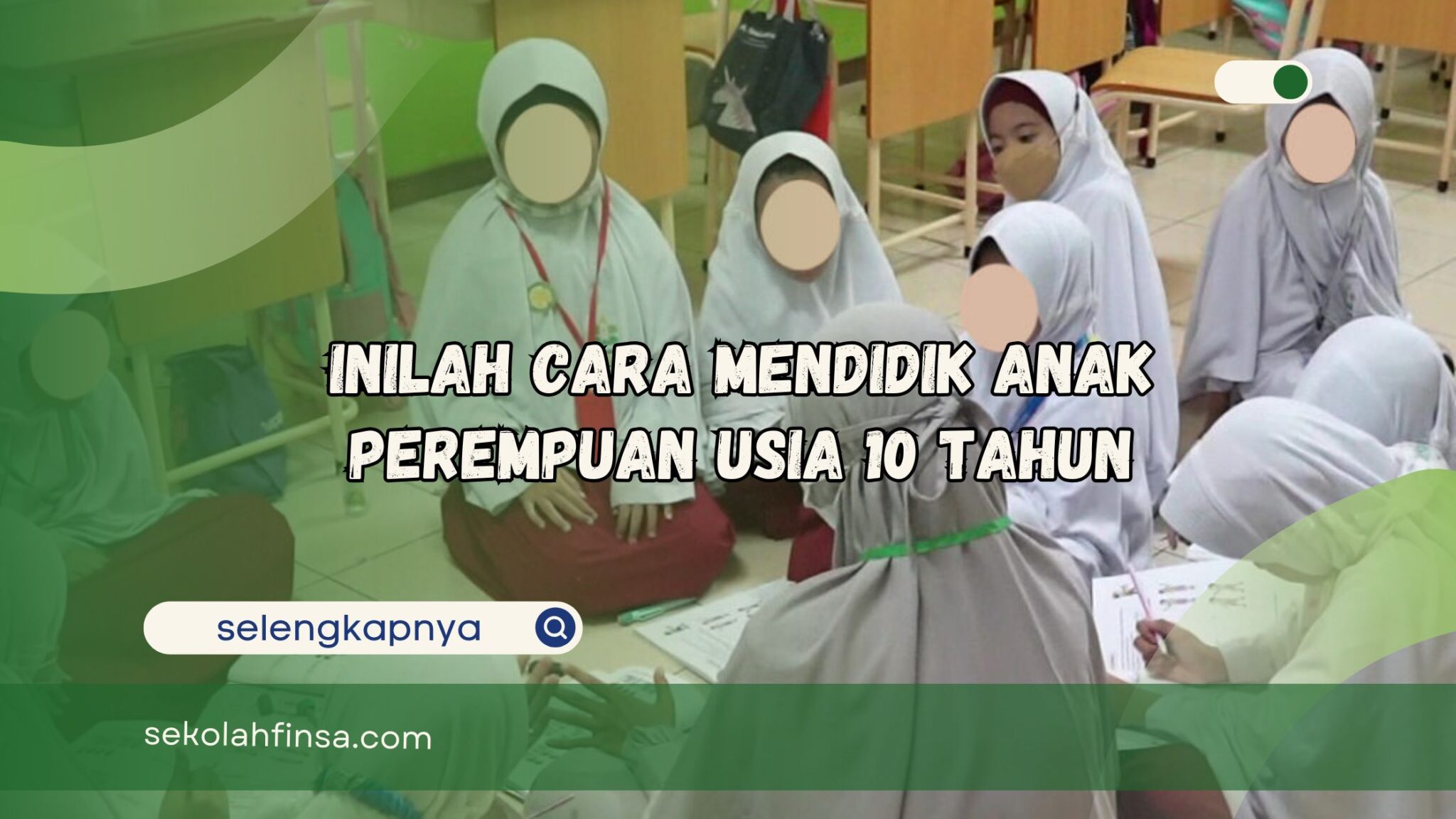 Inilah Cara Mendidik Anak Perempuan Usia 10 Tahun – Sekolah Fitrah ...